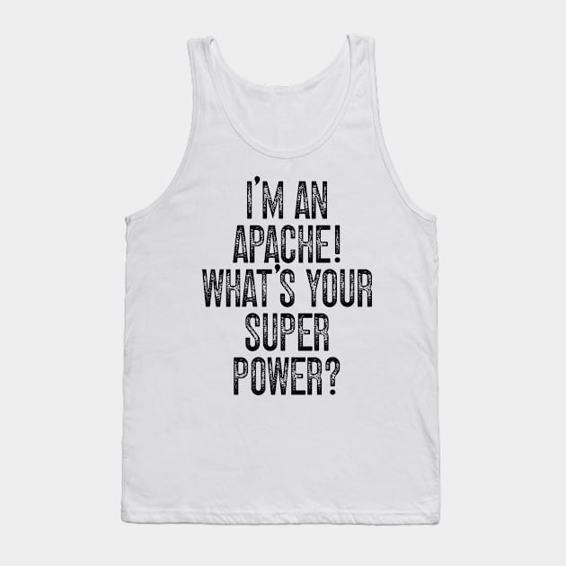 I'm A White Mountain Apache! What's Your Super Power v2 Tank Top by Emma